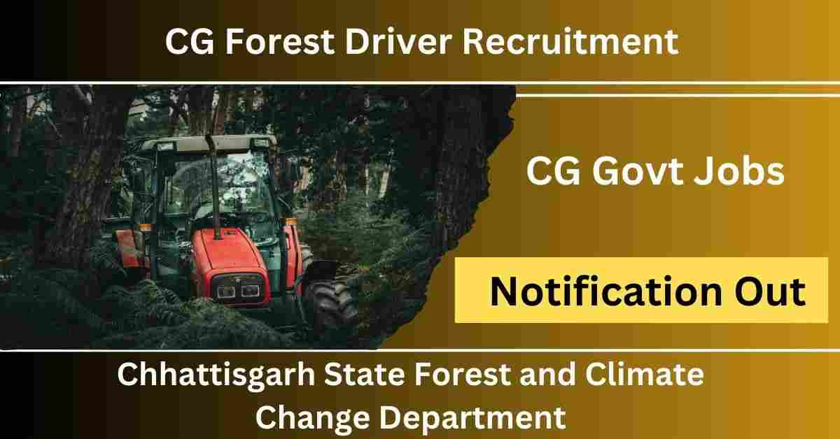 CG Forest Driver Recruitment 2024 Apply Online Now